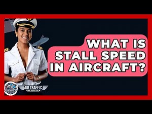 What Is Stall Speed In Aircraft? - Air Traffic Insider