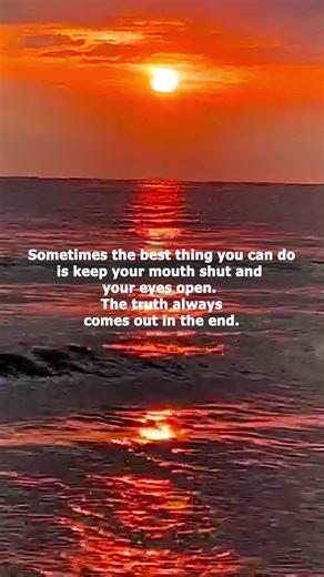 1.8K views · 81 reactions | Sometimes the best thing you can do is keep your mouth shut and your eyes open. The truth always comes out in the end. #quotes #advice #hope #wisdom #lovelife #relationship #relationshipadvice | Wisdom of time | Facebook
