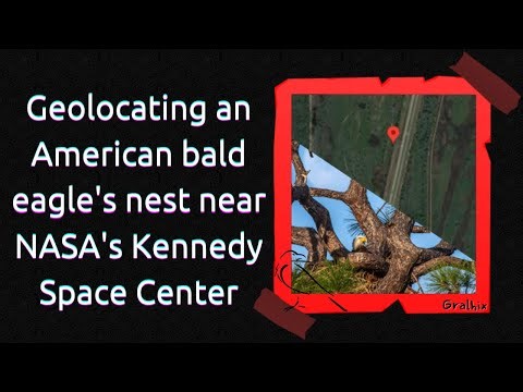 Geolocating an American bald eagle's nest near NASA's Kennedy Space Center | OSINT & GEOINT Tutorial