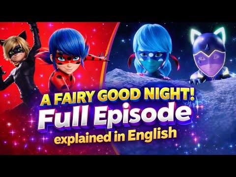 A Fairy Good Night Full Episode Explained in English | Miraculous Ladybug Season 6 Episode 17