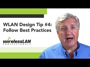 WLAN Design Tip #4: Follow Best Practices