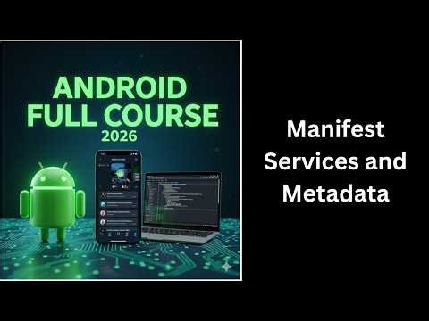(325) Android Manifest Services & Metadata Explained | Complete Android Course