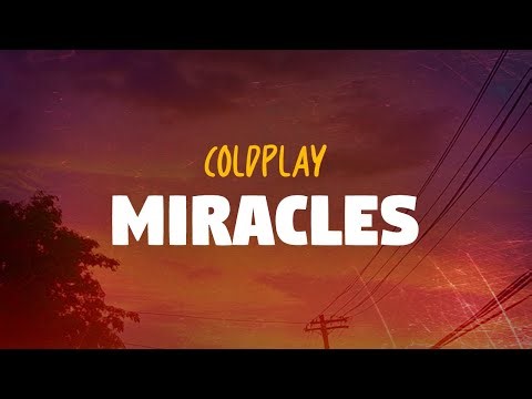 Coldplay - Miracles (Lyrics)
