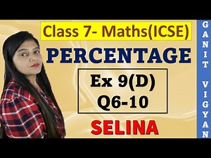 Percentage | ICSE class 7 mathematics | Chapter 9 | Exercise 9 (D) | Q 6-10 | Selina