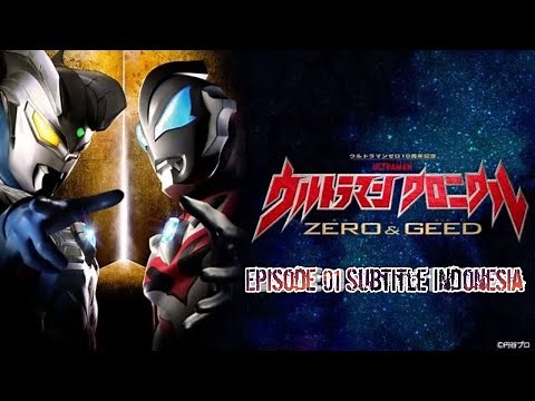 Ultraman Chronicle "Zero & Geed" Episode 01 | Subtitle Indonesia [1th Anniversary]