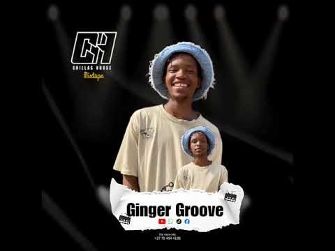 Chillas House Mixtape | Mixed and complied by Ginger Groove