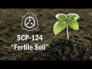 SCP-124 "Fertile Soil" Euclid [SCP Document Reading]