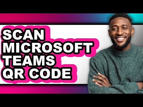 How to Scan Microsoft Teams Qr Code - Easy Guide
