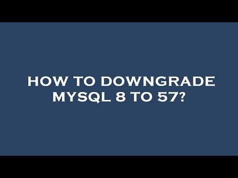 How to downgrade mysql 8 to 57?