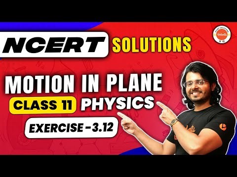 Motion in a Plane class 11 Physics - NCERT EXERCISE 3.12| Physics NCERT | Gaurav Tiwari