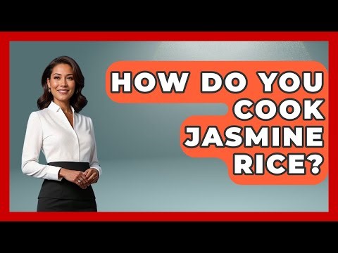 How Do You Cook Jasmine Rice? - The Skillful Chef