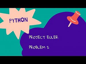 PROJECT EULER - SOLVING PROBLEM 2 BY PYTHON