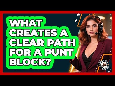 What Creates A Clear Path For A Punt Block?