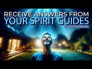 Deep Sleep Hypnosis: Receive Answers from Your Spirit Guides