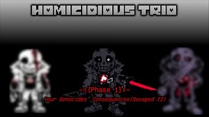 [Homicidious Trio/IHSP!KMTT Take]Phase1-Your Genocides' Consequences(Savaged II)
