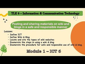 MODULE 1 in TLE 6 - ICT |Posting and sharing materials on wiki & blog in a safe & responsible manner