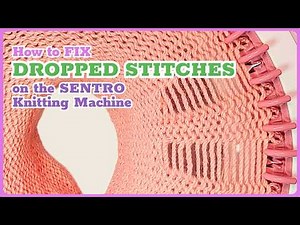 How to Fix Dropped Stitches in the SENTRO Knitting Machine