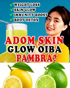 669K views · 9.9K reactions | Adom Skin Glow Oiba Pambra? Weight Loss, Body Detox, Dehydrated Oihalli #highlight #follower #everyone #health #lemon #tips ##Manipur #lairendigitalcreator | Lairen Digital Creator | Facebook