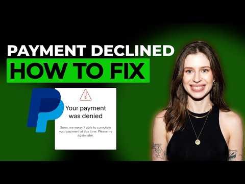 PayPal Payment Was Declined fix [2026 Full Guide]