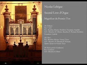 Magnificat du Premier Ton, Second Livre d’Orgue, Nicolas Lebègue