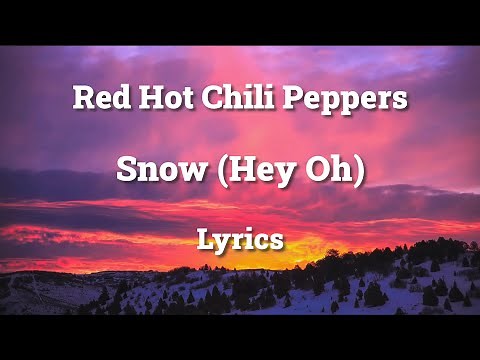 Red Hot Chili Peppers - Snow (Hey Oh) (Lyrics) HQ Audio 🎵