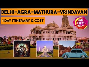 Delhi–Agra–Mathura–Vrindavan Tour Plan 🚗 | One Day Complete Itinerary by Car & Cost!
