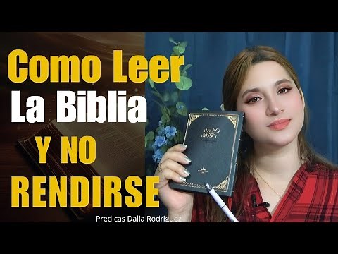 HOW TO START READING THE BIBLE AND NOT GIVE UP - A BEGINNER'S GUIDE | PREACHINGS BY Dalia Rodriguez