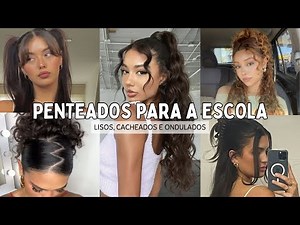 PENTEADOS FÁCEIS PARA ESCOLA ✨LISOS, CACHEADOS E ONDULADOS ✨