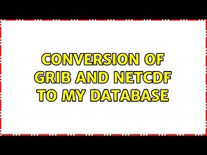 Conversion of GRIB and NetCDF to my database