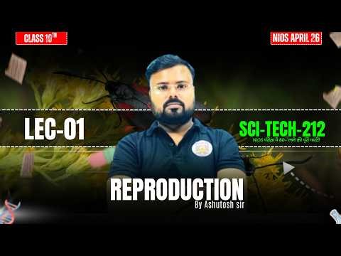 Reproduction | NIOS Class 10 Science (212) | LEC-03 | Ashutosh Sir