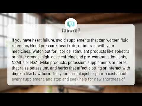 What supplements should be avoided with heart failure? | Avoid These Supplements