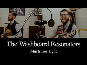 Much Too Tight—The Washboard Resonators