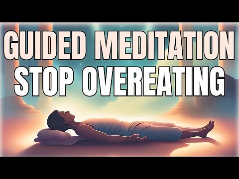 Guided Meditation to Stop Binge Eating / Emotional Eating / Overeating (Yoga Nidra Style)