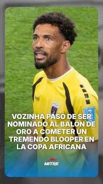 Vozinha pasó de ser nominado al Balón de Oro a cometer un tremendo blooper en la Copa Africana