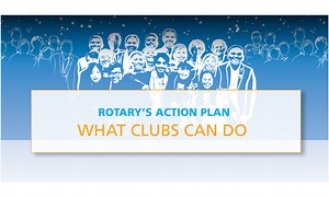 The Rotary Action Plan - What Clubs Can Do