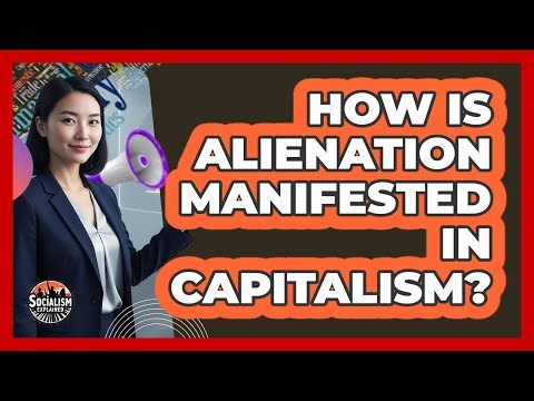 How Is Alienation Manifested In Capitalism?