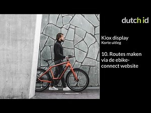 10. Routes maken op de website | Korte uitleg over het Kiox display op de Dutch ID e-bike.