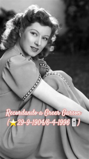 El 6-4-1996 fallecía a los 91 años, la actriz Greer Garson (⭐️29-9-1904/6-4-1996🎚)