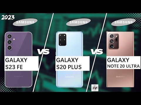 SAMSUNG S23 FE VS S20 PLUS VS NOTE 20 ULTRA