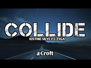 Collide - Song ( lyrics ) Justine Skye FT. Tyga