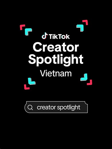 TikTok Creator Spotlight Việt Nam — Gương mặt sáng tạo nội dung chất lượng