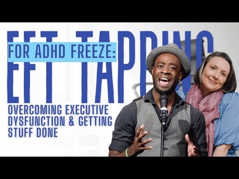 EFT Tapping for ADHD Freeze: Overcoming Executive Dysfunction & Getting Stuff Done