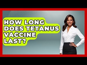 How Long Does Tetanus Vaccine Last? - Survival Skills for Everyone