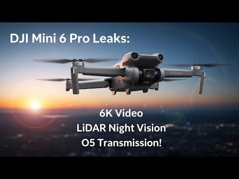 DJI Mini 6 Pro Leaks: 6K Video, LiDAR Night Vision & O5 Transmission!