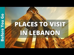 Lebanon Travel Guide: 9 BEST Places to visit in Lebanon (& Top Things to Do)