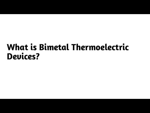 What is Bimetal Thermoelectric Devices ?