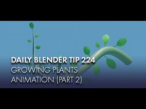 Daily Blender Tip 224 - Growing Plant animation (part 2) (Blender 2.7 & 2.8)