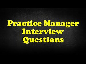 Practice Manager Interview Questions