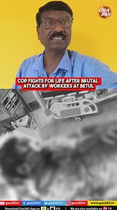 68K views · 704 reactions | #assault #Police #Labourer #Critical #Violence #Betul #Goa #News #NewsUpdate | Goa365 TV | Facebook