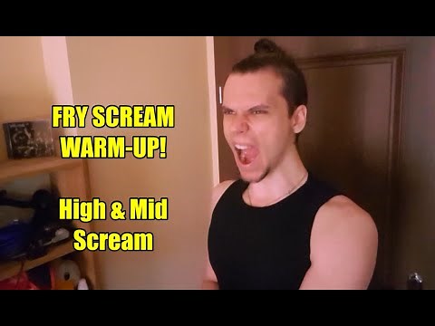 Fry Scream Warm Up - High Scream And Mid Scream